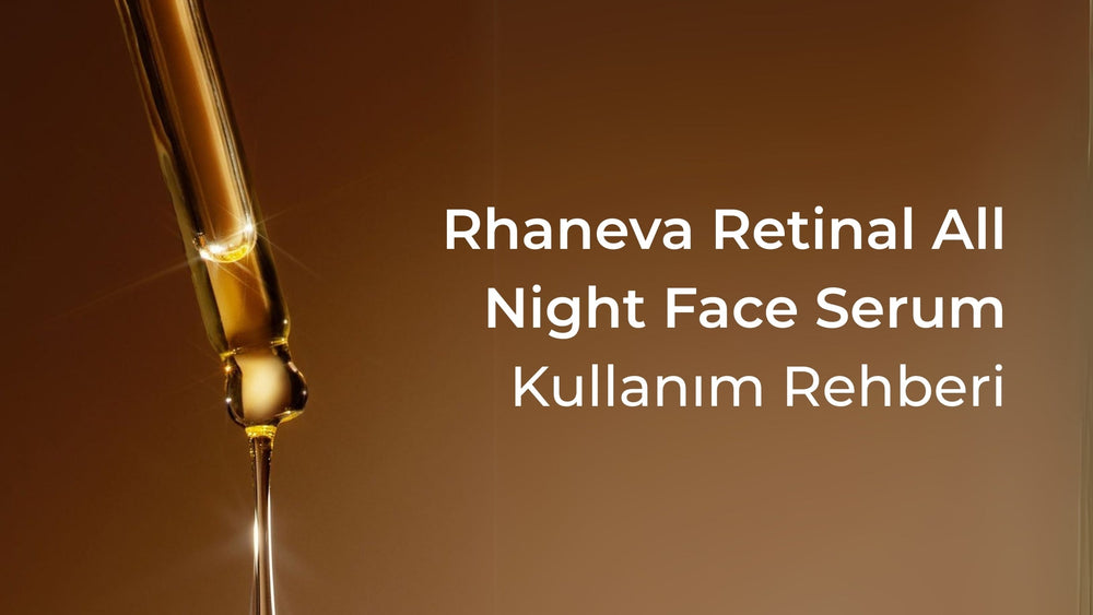 Vegan ve Doğal Retinal Kullanım Rehberi: All Night Face Serum - RHANEVA