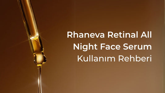 Vegan ve Doğal Retinal Kullanım Rehberi: All Night Face Serum